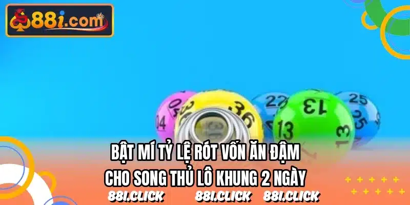 Bật mí tỷ lệ rót vốn ăn đậm cho song thủ lô khung 2 ngày