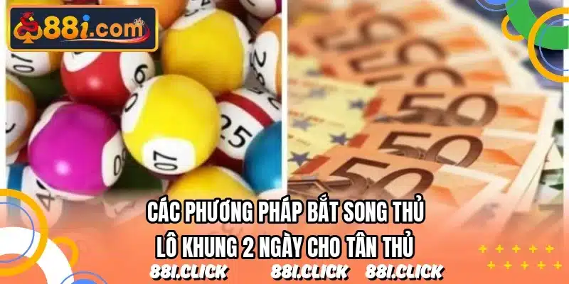 Các phương pháp bắt song thủ lô khung 2 ngày cho tân thủ