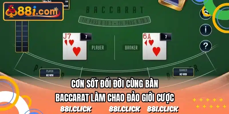 Cơn sốt đổi đời cùng bàn baccarat làm chao đảo giới cược