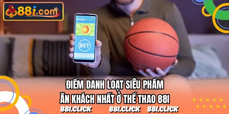 Điểm danh loạt siêu phẩm ăn khách nhất ở thể thao 88I