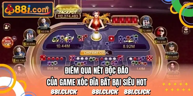 Điểm qua nét độc đáo của game xóc đĩa bất bại siêu hot