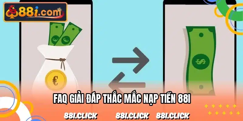 FAQ giải đáp thắc mắc nạp tiền 88I