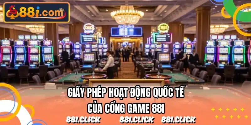 Giấy phép hoạt động quốc tế của cổng game 88I