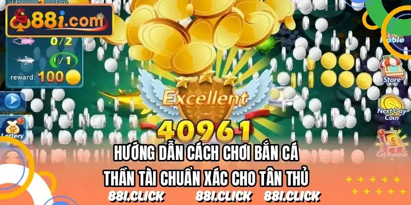 Hướng dẫn cách chơi bắn cá thần tài chuẩn xác cho tân thủ