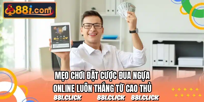 Mẹo chơi đặt cược đua ngựa online luôn thắng từ cao thủ