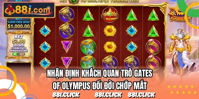 Nhận định khách quan trò Gates Of Olympus đổi đời chớp mắt