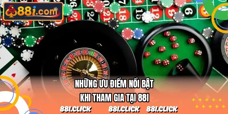 Những ưu điểm nổi bật khi tham gia tại 88I
