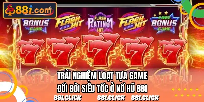 Trải nghiệm loạt tựa game đổi đời siêu tốc ở nổ hũ 88I